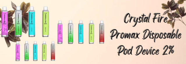 Multibuy Offer: Crystal Fire Promax Disposable Pod Device 2 Percent 4 for 35 Pounds Only