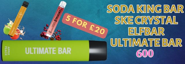 Multibuy Offer: Soda king bar 600 Ske Crystal 600 Elfbar 600 Ultimate bar 600 5 for 20 Pounds Only
